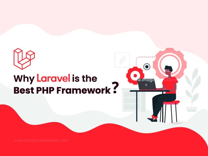 Why Laravel Is The Best PHP Framework