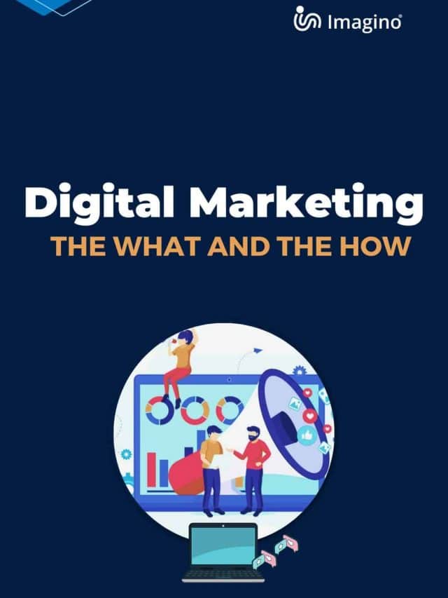Digital Marketing: The What And The How