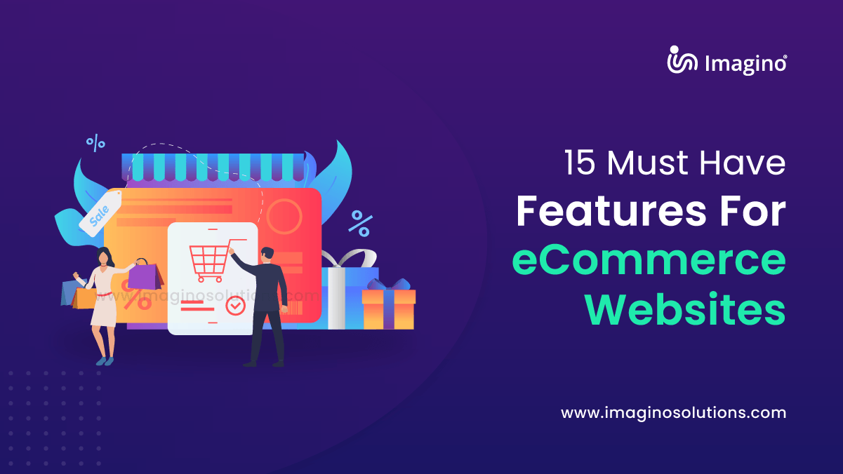 15 Must Have Features for Ecommerce Websites