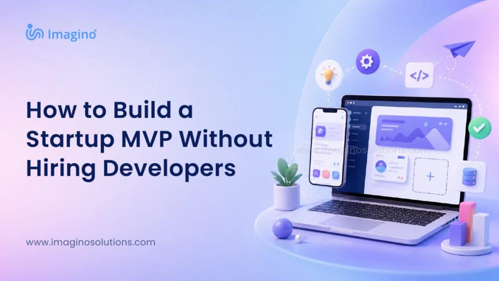 How to Build a MVP Without Hiring Developers 1 imagino how to build a startup mvp without hiring developers